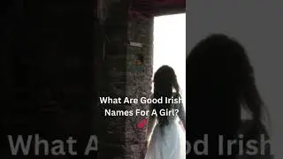 What Are Good Irish Names For A Girl?