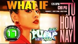 [WHAT IF] Từ h&ocirc;m nay (Feel Like Ohh) To PUMP IT UP - Nếu b&agrave;i Từ H&ocirc;m Nay c&oacute; trong m&aacute;y PUMP ✔