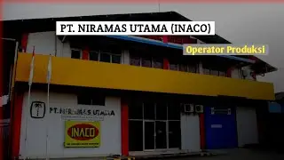 LOWONGAN KERJA PT. NIRAMAS UTAMA (INACO) || OPERATOR PRODUKSI