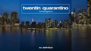 Twentin Quarantino - Investigation