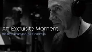 Joel Goodman - An Exquisite Moment (Official EPK)