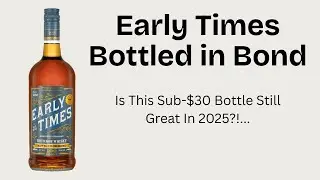 Early Times Bottled In Bond - Is It Still Great?