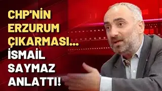 İsmail Saymaz, CHP'nin Erzurum çıkarmasındaki izlenimlerini aktardı!