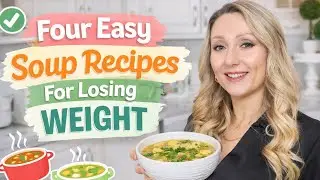 Four Easy Soup Recipes for Losing Weight | Under 200 kcal each per serving