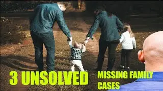 3 UNSOLVED MISSING FAMILY CASES