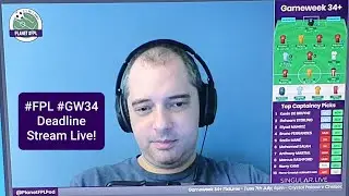 The #GW34 #FPL Deadline Stream | Planet #FPL