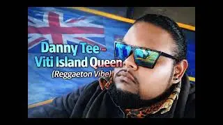 Danny Tee - Viti Island Queen (Reggaeton Vibe)