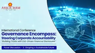 ASSOCHAM International Conference (Panel Discussion) on ESG Disclosures & Corporate Accountability