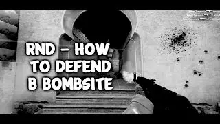 [CS:GO] RND - How to defend B bombsite