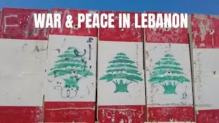 War & Peace in Lebanon (Part 1): The Streets of Beirut