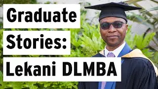 Graduate Stories: Lekani talks Distance Learning MBA - Career Success