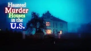 Haunted Murder Houses in the US
