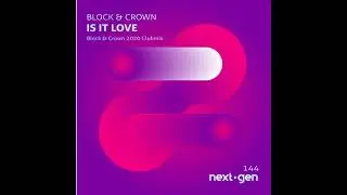 Block & Crown - Is It Love (Block & Crown 2020 Clubmix)