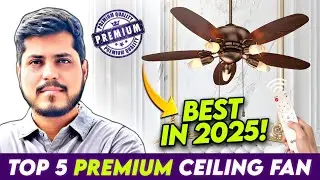 Top 5 Best Premium Ceiling Fan India 2025 | Best Premium Ceiling Fan Under 7000 | Premium Fan Review