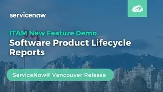 ServiceNow&reg; Vancouver ITAM New Feature Demo | Software Product Lifecycle Reports