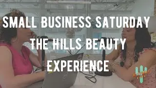 SMALL BUSINESS SATURDAY: The Hills Beauty Experience | AZ 2022