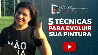 AULA#102 - 5 Técnicas para Evoluir sua Pintura
