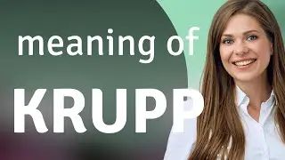 Krupp | what is KRUPP definition