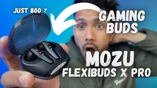 Mozu FlexiBuds X Pro Unboxing & Review &ldquo;True Gaming Earbuds&rdquo;🔥in HIndi !