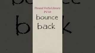 PV 04: bounce back #phrasalverbs  #advancedenglish #englishlearning #vocabulary #ieltsvocabulary
