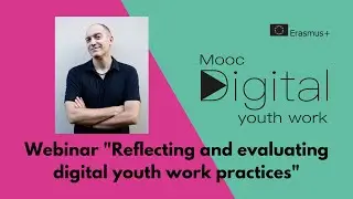 MOOCdigital. Reflecting and evaluating digital youth work practice. Webinar with Michele Di Paola.