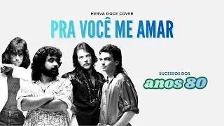 Pra Você Me Amar (Cover) | Herva Doce | Rock Nacional Anos 80