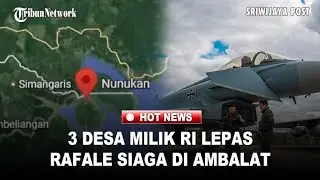 Perbatasan Bergeser! Indonesia Kehilangan 3 Desa, Jet Rafale Tiba di RI Amankan Ambalat-Sebatik