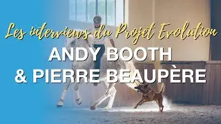 LES INTERVIEWS DU PROJET EVOLUTION - Andy Booth & Pierre Beaupère