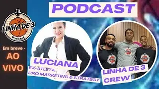 AO VIVO - Podcast - Linha de 3 com Luciana (ex-atleta e pro marketing & strategy)