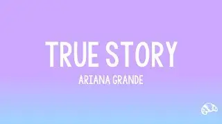 Ariana Grande-True story (Lyrical Video)