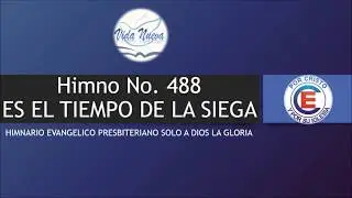 HIMNO 488 ES EL TIEMPO DE LA SIEGA