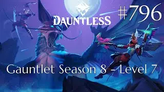 Dauntless Walkthrough Part 796 - Gauntlet Season 8 - Level 7 (No Commentary)