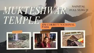 MUKTESHWAR TEMPLE/JIM CORBETT NATIONAL PARK/BACK TO HOME #minivlog#vlog#love #food #travel 