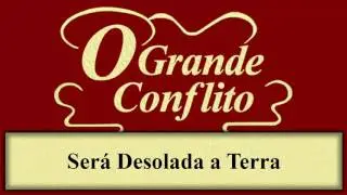 O Grande Conflito - Capítulo 41 - Será Desolada a Terra