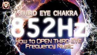 How to Develop Your Intuition and Your 6th Sense Open Third Eye Frequency Music 852Hz x 963Hz x 4096