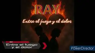 RAY - Entre el fuego y el dolor