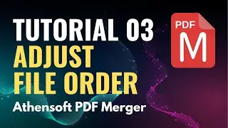 How to adjust order of files to merge with Athensoft PDF Merger? Authorized Official Tutorials