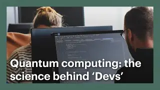 Computing Lockdown Lectures | Quantum computing: the science behind &lsquo;Devs&rsquo;, Dr Matty Hoban