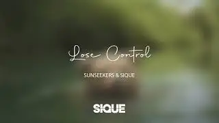 Sunseekers & SIQUE - Lose Control [LOUNGE COVER]
