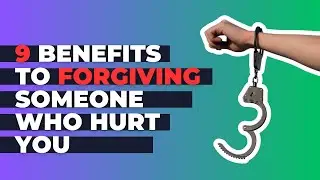 9 benefits to forgiving someone whose hurt you