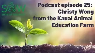 UH CTAHR SOW Podcast 25: Christy Wong - Kauai Animal Education Farm