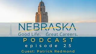 Guest: Patrick Redmond - Nebraska Broadband Office - Good Life, Great Careers Podcast - Episode 25