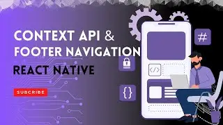 🚀 Master Context & Footer Navigation in React Native ⚛️ | Step-by-Step Guide for 2024
