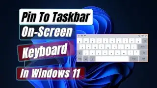 Как закрепить экранную клавиатуру на панели задач в Windows 11