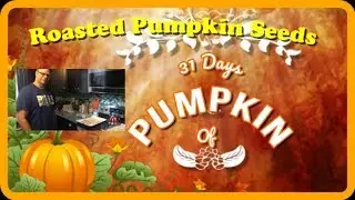 31 Days of Pumpkin Day 28 | Roasted Pumpkin Seeds