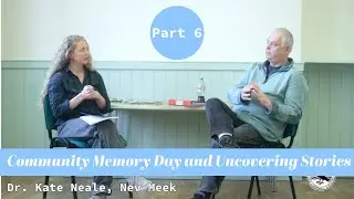 Dr. Kate Neal, Nev Meek - Community Memory Day and Uncovering Stories (Part 6)
