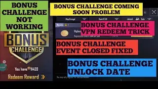 BONUS CHALLENGE COMING SOON PROBLEM||BONUS CHALLENGE VPN REDEEM TRICK||BONUS CHALLENGE UNLOCK DATE||