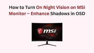 How to Turn On Night Vision on MSI Monitor &ndash; Enhance Shadows in OSD