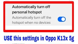 Oppo K13x 5g me automatically turn off personal hotspot settings on/use kaise kare