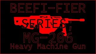 Beefi-fier series; the Heavy Machine Gun SFX mod showcase